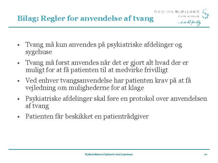 Bilag: Regler for anvendelse af tvang • Tvang må kun anvendes på psykiatriske afdelinger