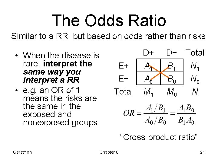 The Odds Ratio Similar to a RR, but based on odds rather than risks