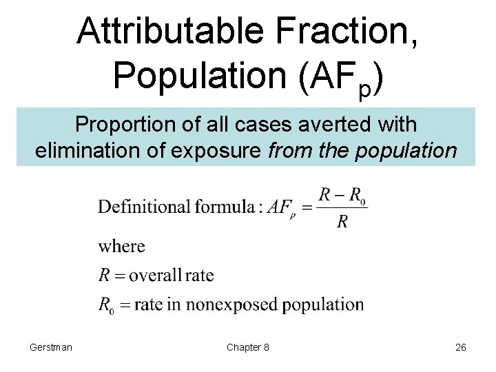 Attributable Fraction, Population (AFp) Proportion of all cases averted with elimination of exposure from