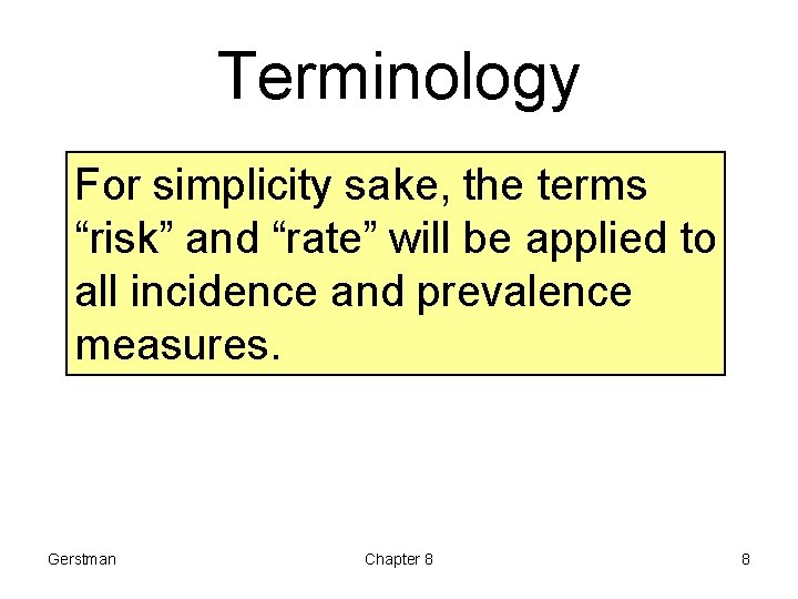 Terminology For simplicity sake, the terms “risk” and “rate” will be applied to all