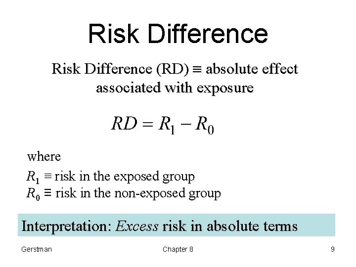 Risk Difference (RD) absolute effect associated with exposure where R 1 ≡ risk in