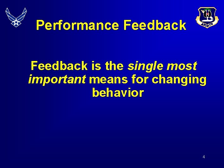 Performance Feedback is the single most important means for changing behavior 4 