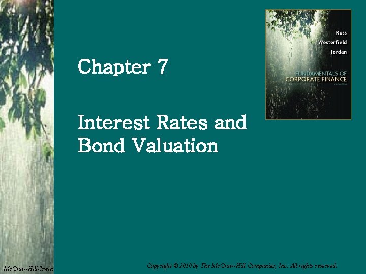 Chapter 7 Interest Rates and Bond Valuation Mc. Graw-Hill/Irwin Copyright © 2010 by The