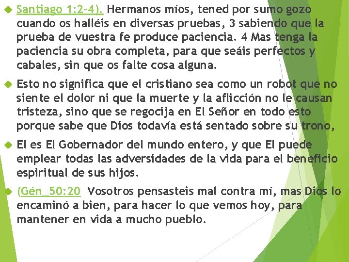  Santiago 1: 2 -4). Hermanos míos, tened por sumo gozo cuando os halléis