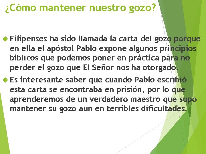 ¿Cómo mantener nuestro gozo? Filipenses ha sido llamada la carta del gozo porque en