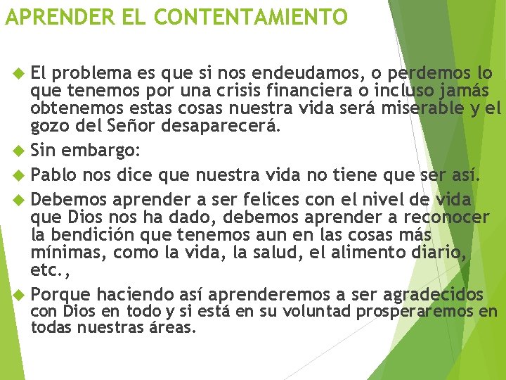 APRENDER EL CONTENTAMIENTO El problema es que si nos endeudamos, o perdemos lo que