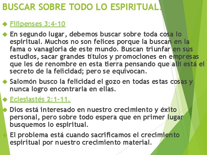 BUSCAR SOBRE TODO LO ESPIRITUAL. Filipenses 3: 4 -10 En segundo lugar, debemos buscar