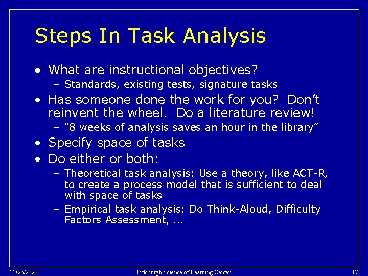 Steps In Task Analysis • What are instructional objectives? – Standards, existing tests, signature