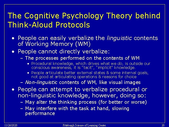 The Cognitive Psychology Theory behind Think-Aloud Protocols • People can easily verbalize the linguistic