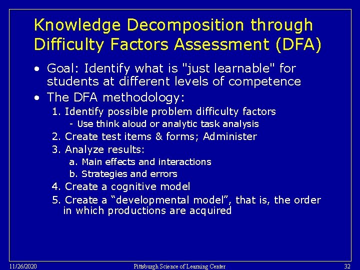 Knowledge Decomposition through Difficulty Factors Assessment (DFA) • Goal: Identify what is "just learnable"