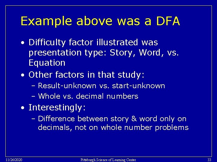 Example above was a DFA • Difficulty factor illustrated was presentation type: Story, Word,