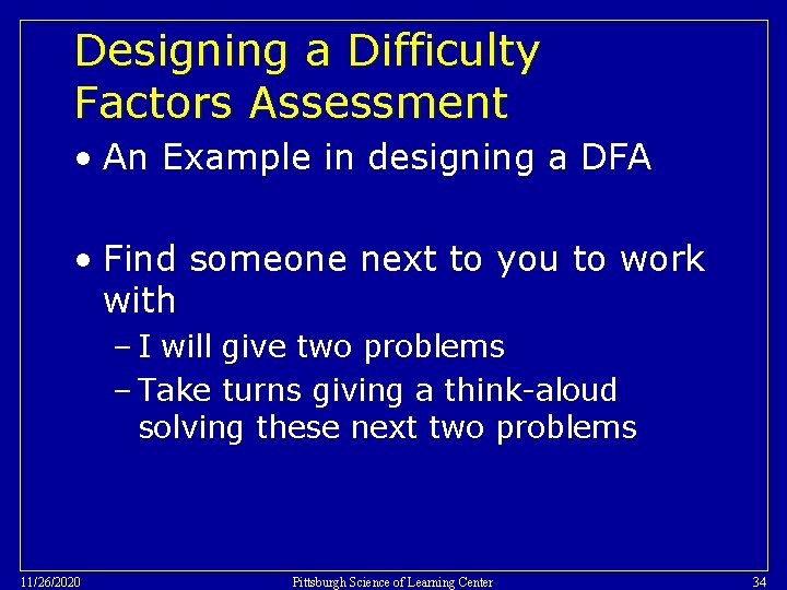 Designing a Difficulty Factors Assessment • An Example in designing a DFA • Find