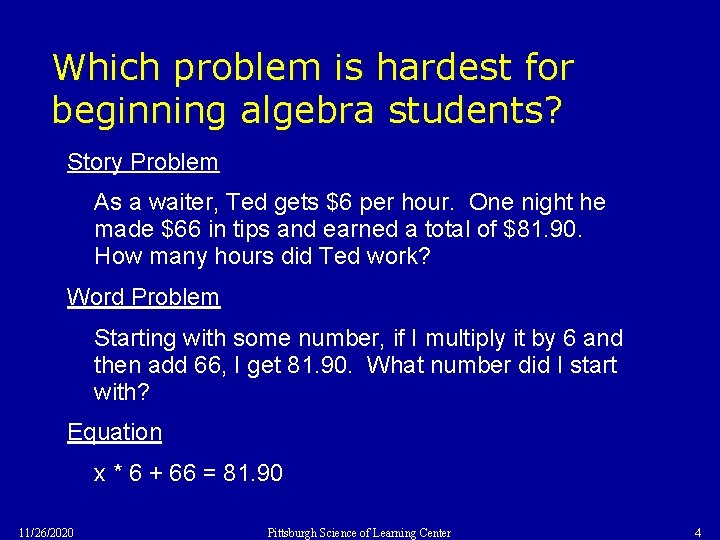 Which problem is hardest for beginning algebra students? Story Problem As a waiter, Ted