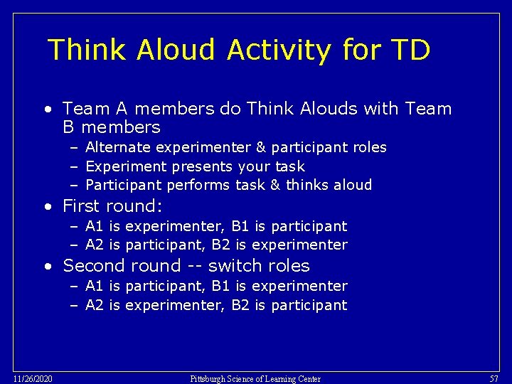 Think Aloud Activity for TD • Team A members do Think Alouds with Team