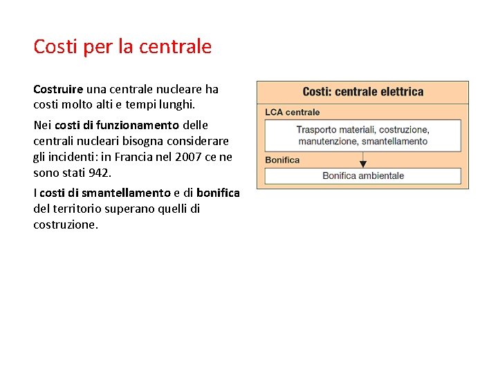 Costi per la centrale Costruire una centrale nucleare ha costi molto alti e tempi