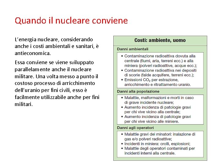 Quando il nucleare conviene L’energia nucleare, considerando anche i costi ambientali e sanitari, è