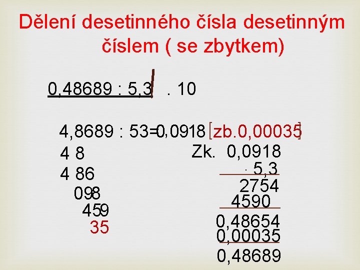 Dělení desetinného čísla desetinným číslem ( se zbytkem) 0, 48689 : 5, 3. 10