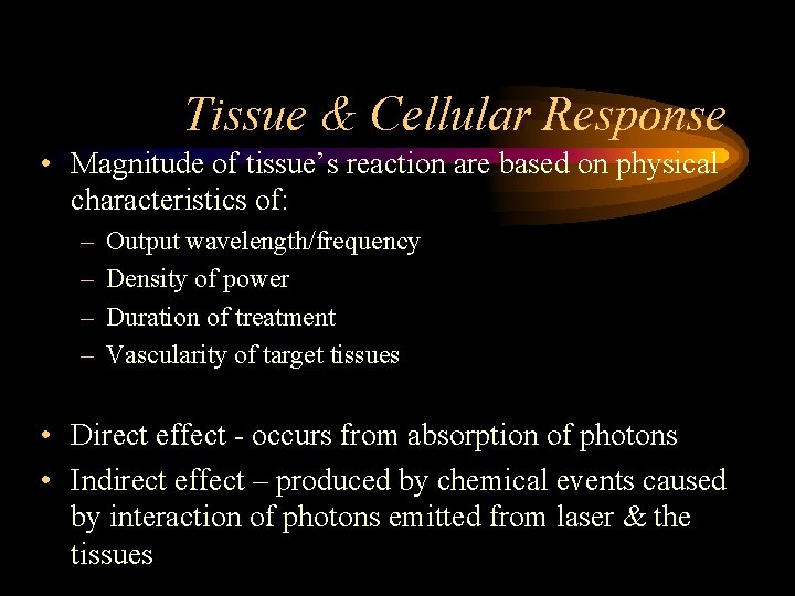 Tissue & Cellular Response • Magnitude of tissue’s reaction are based on physical characteristics