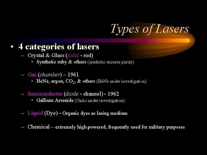 Types of Lasers • 4 categories of lasers – Crystal & Glass (solid -