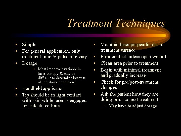 Treatment Techniques • Simple • For general application, only treatment time & pulse rate