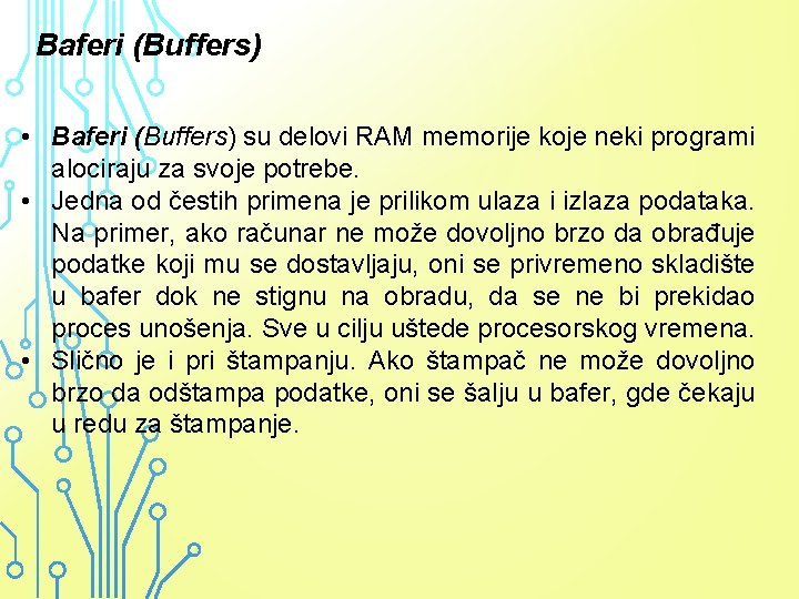 Baferi (Buffers) • Baferi (Buffers) su delovi RAM memorije koje neki programi alociraju za