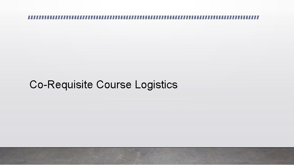 Co-Requisite Course Logistics 