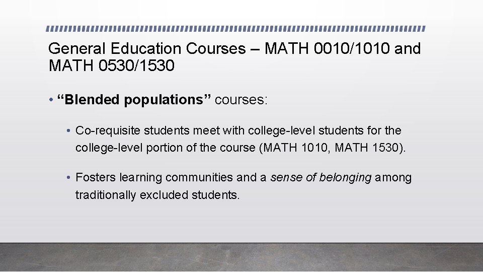 General Education Courses – MATH 0010/1010 and MATH 0530/1530 • “Blended populations” courses: •