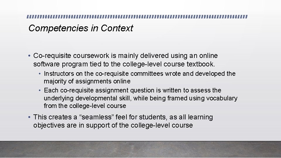 Competencies in Context • Co-requisite coursework is mainly delivered using an online software program