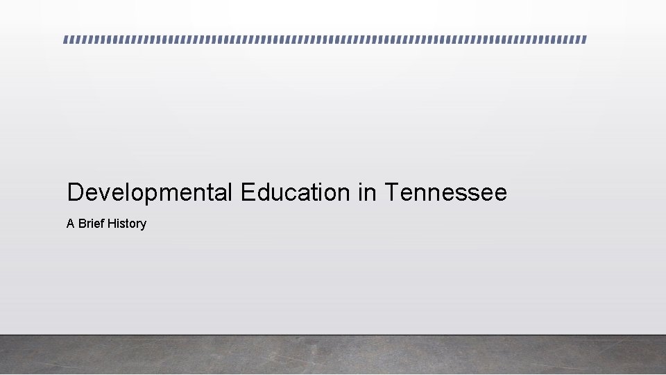 Developmental Education in Tennessee A Brief History 