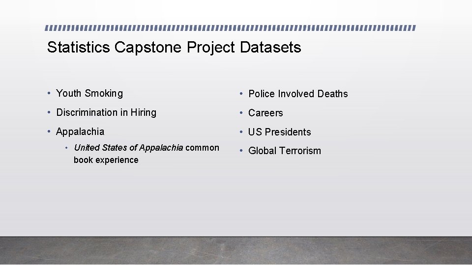 Statistics Capstone Project Datasets • Youth Smoking • Police Involved Deaths • Discrimination in