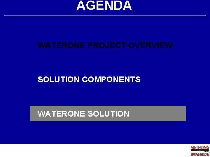 AGENDA WATERONE PROJECT OVERVIEW SOLUTION COMPONENTS WATERONE SOLUTION 