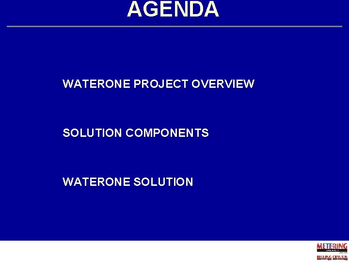 AGENDA WATERONE PROJECT OVERVIEW SOLUTION COMPONENTS WATERONE SOLUTION 