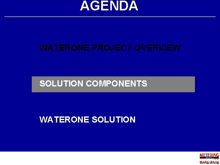 AGENDA WATERONE PROJECT OVERVIEW SOLUTION COMPONENTS WATERONE SOLUTION 