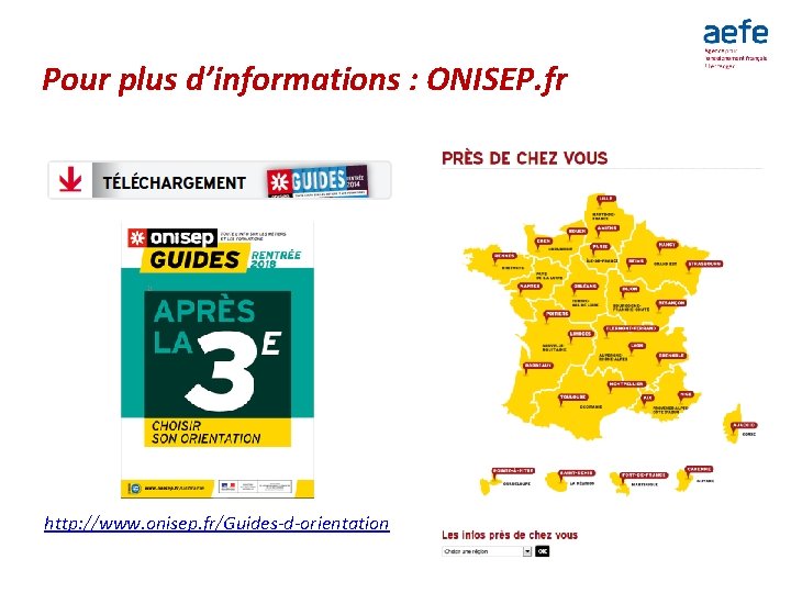 Pour plus d’informations : ONISEP. fr http: //www. onisep. fr/Guides-d-orientation 