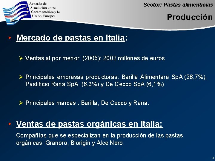 Sector: Pastas alimenticias Producción • Mercado de pastas en Italia: Ø Ventas al por