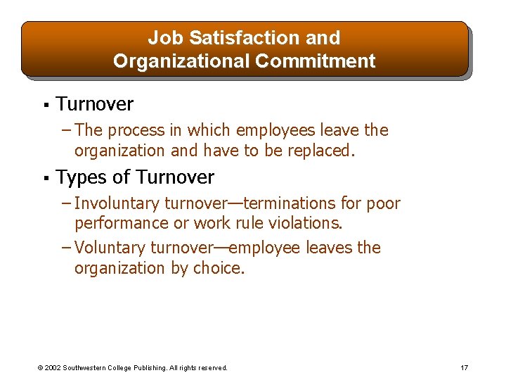 Job Satisfaction and Organizational Commitment § Turnover – The process in which employees leave