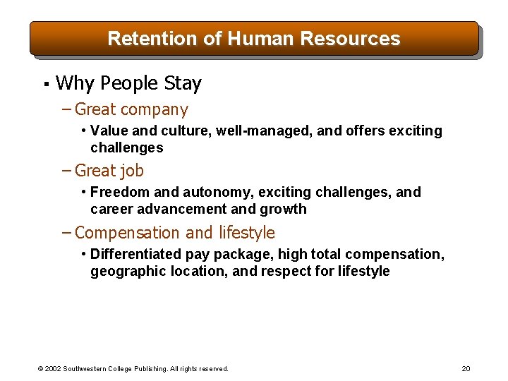 Retention of Human Resources § Why People Stay – Great company • Value and