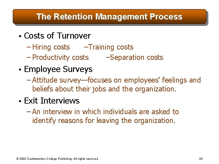 The Retention Management Process § Costs of Turnover – Hiring costs –Training costs –