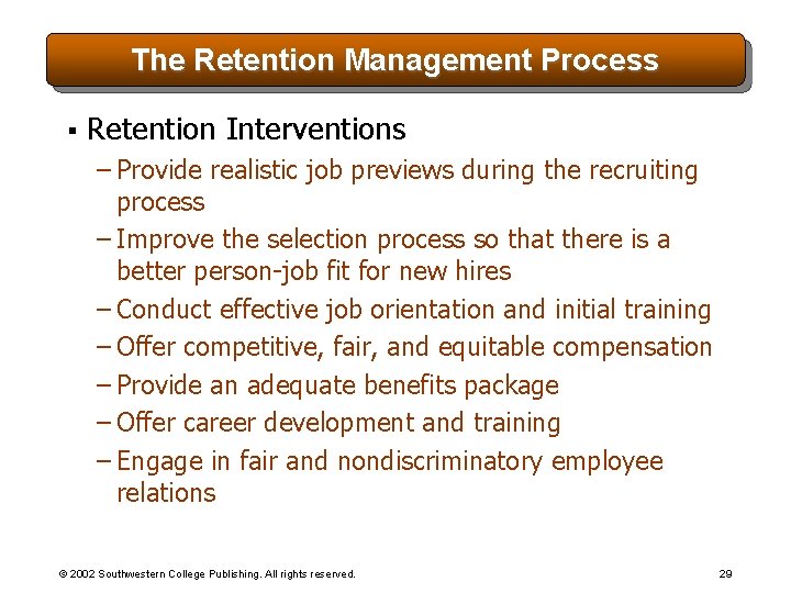 The Retention Management Process § Retention Interventions – Provide realistic job previews during the