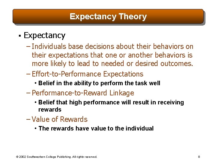 Expectancy Theory § Expectancy – Individuals base decisions about their behaviors on their expectations