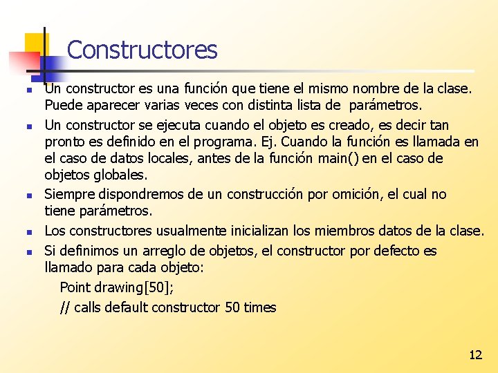 Constructores n n n Un constructor es una función que tiene el mismo nombre