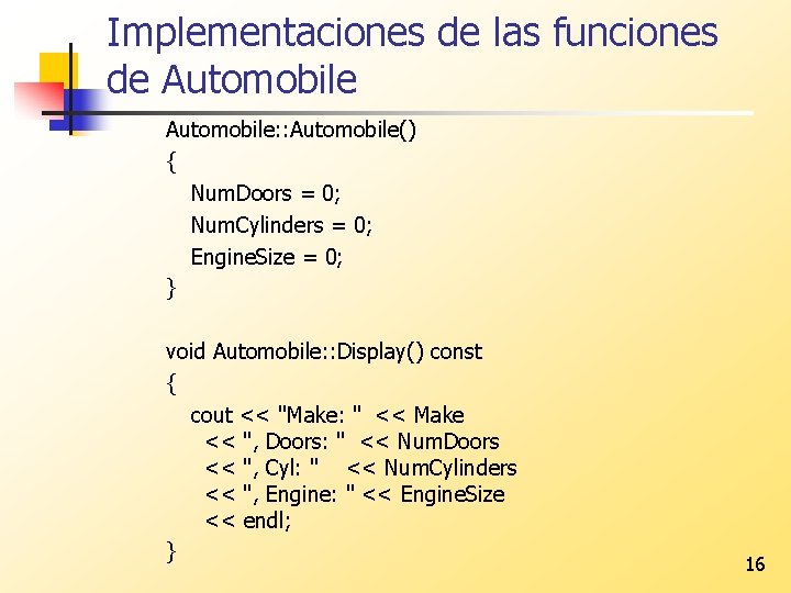 Implementaciones de las funciones de Automobile: : Automobile() { Num. Doors = 0; Num.