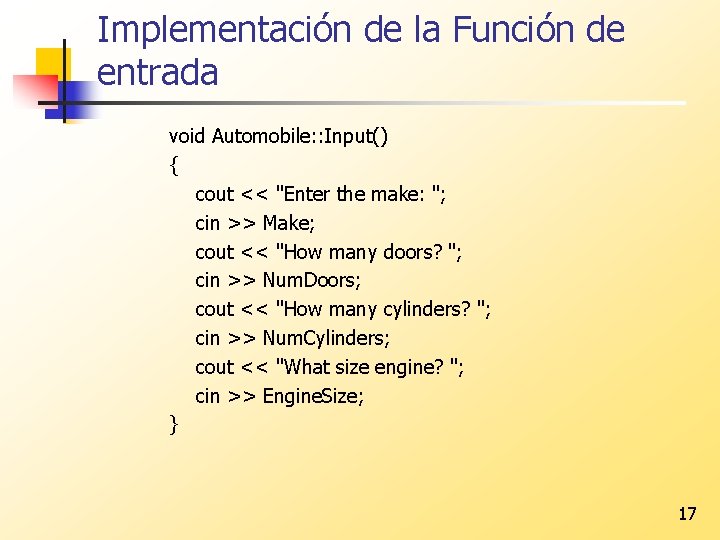 Implementación de la Función de entrada void Automobile: : Input() { cout << "Enter