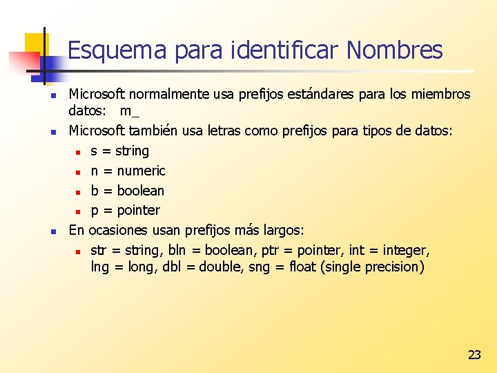 Esquema para identificar Nombres n n n Microsoft normalmente usa prefijos estándares para los