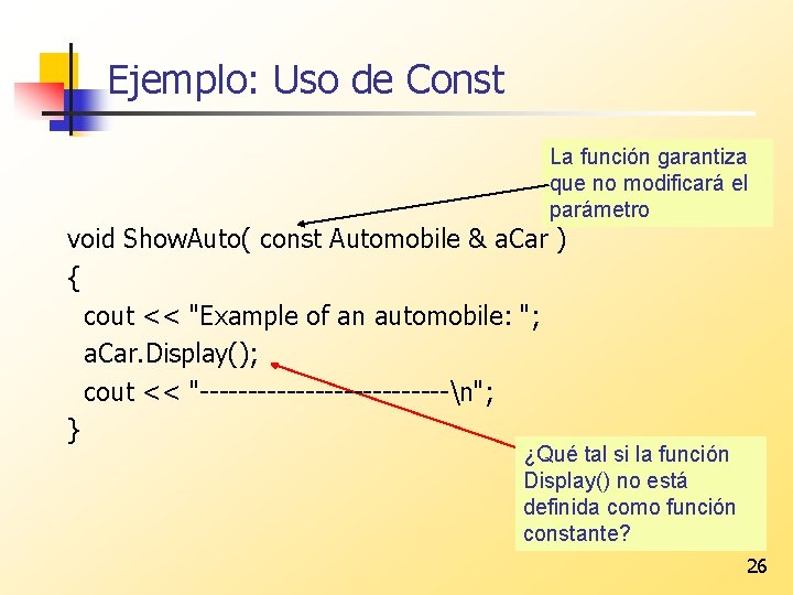Ejemplo: Uso de Const La función garantiza que no modificará el parámetro void Show.