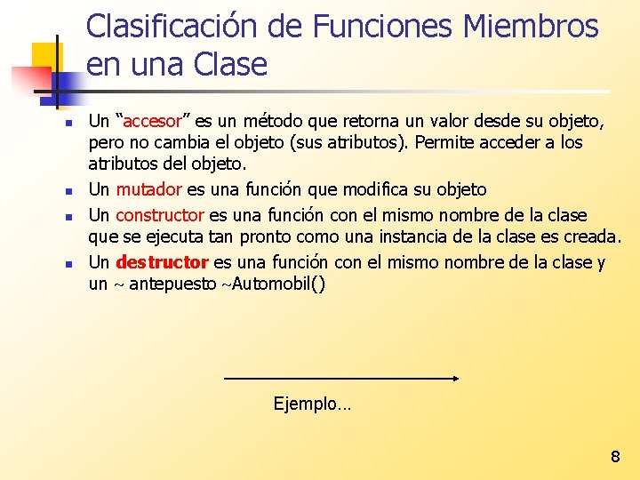 Clasificación de Funciones Miembros en una Clase n n Un “accesor” es un método