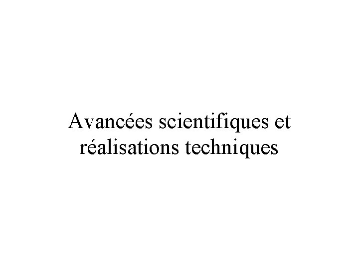 Avancées scientifiques et réalisations techniques 