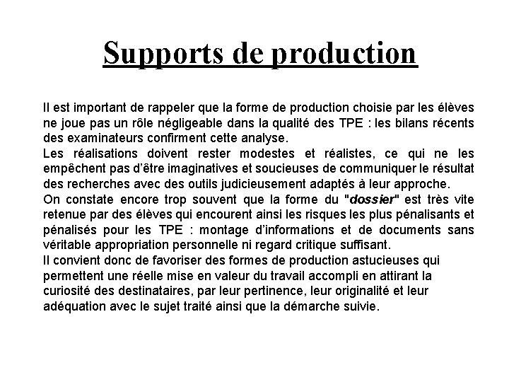 Supports de production Il est important de rappeler que la forme de production choisie