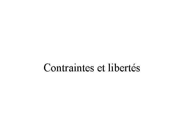 Contraintes et libertés 