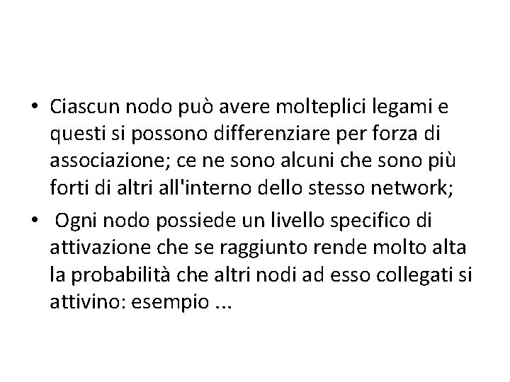  • Ciascun nodo può avere molteplici legami e questi si possono differenziare per